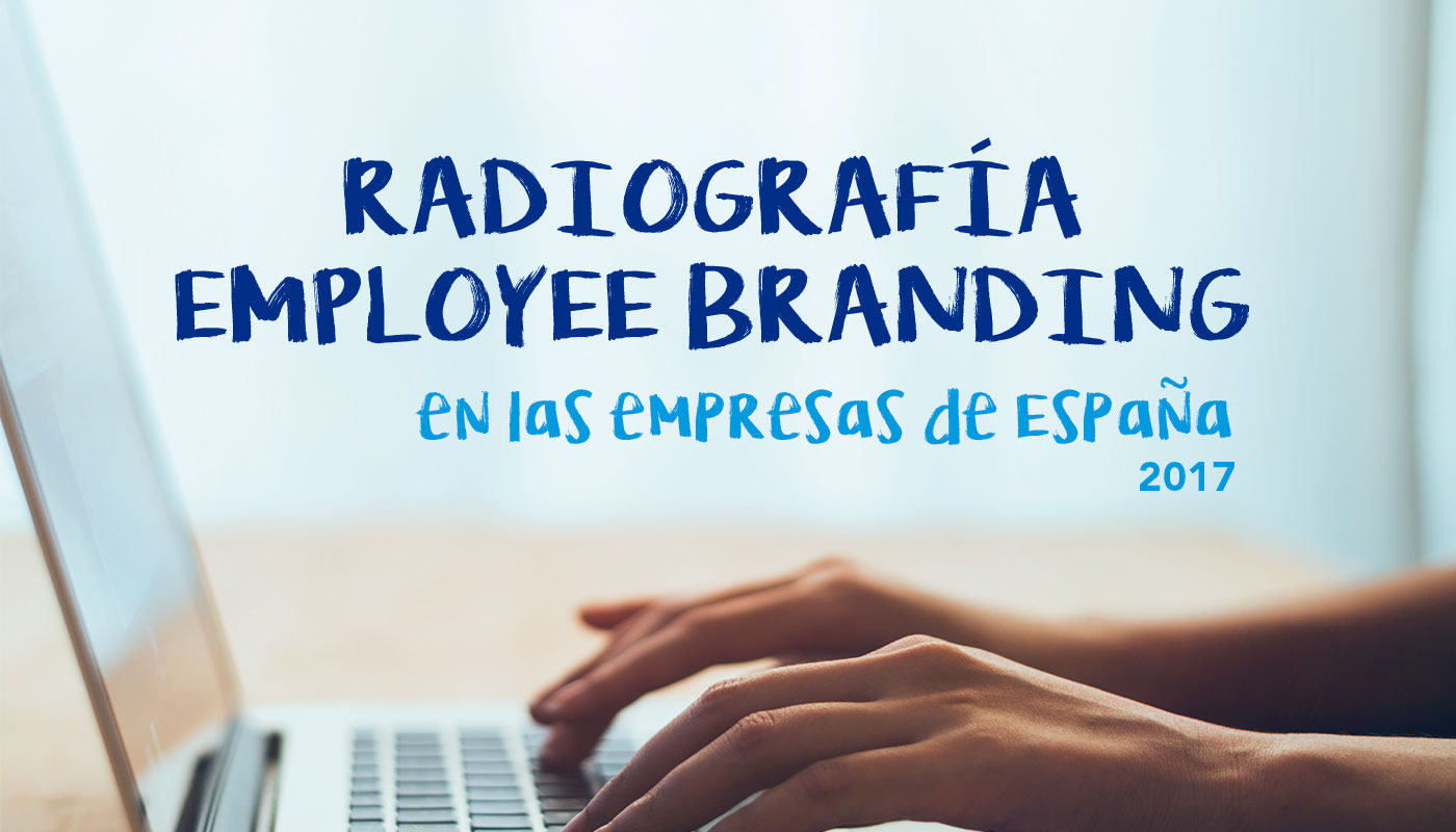 Presentada la radiografía del Employee Branding en las empresas de España 2017